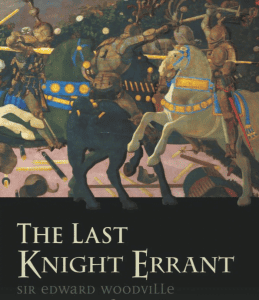 End of Chivalry 3 Sir Edward Woodville The Last Knight 1 1